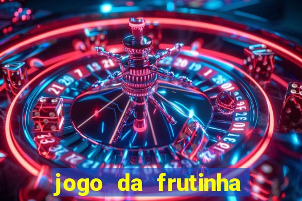 jogo da frutinha de ganhar dinheiro